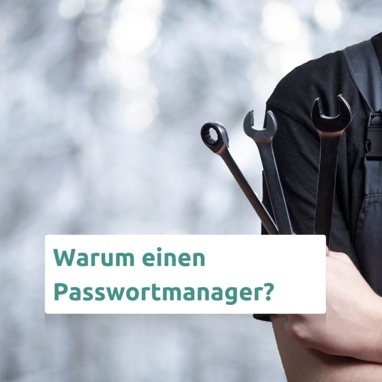 Warum ein Passwortmanager?