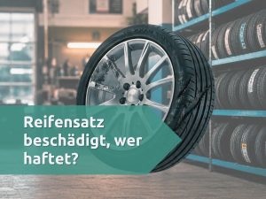 Reifensatz im Lager beschädigt. Wer haftet?